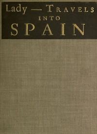 The Ingenious and Diverting Letters of the Lady ---- Travels into Spain