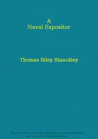 A naval expositor :  shewing and explaining the words and terms of art belonging to the parts, qualities, and proportions of building, rigging, furnishing, & fitting a ship for sea