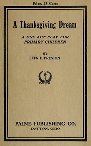 A Thanksgiving dream :  A one act play for primary children