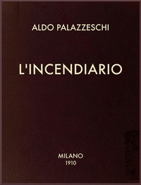 L'Incendiario; col rapporto sulla vittoria futurista di Trieste