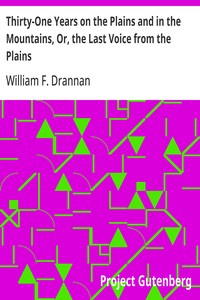 Thirty-One Years on the Plains and in the Mountains, Or, the Last Voice from the Plains