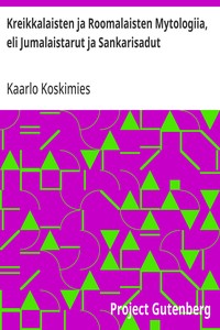 Kreikkalaisten ja Roomalaisten Mytologiia, eli Jumalaistarut ja Sankarisadut