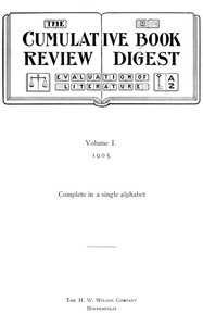 The cumulative book review digest, Volume 01, 1905