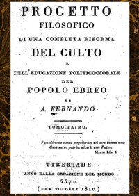Progetto filosofico di una completa riforma del culto e dell'educazione politico-morale del popolo ebreo, Tomo I