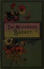 The Mysterious Basket; or, The Foundling. A Story for Boys and Girls