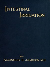 Intestinal irrigation :  why, how and when to flush the colon
