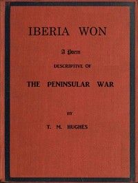 Iberia Won; A poem descriptive of the Peninsular War
