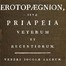 Erotopægnion, sive Priapeia Veterum et Recentiorum