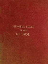 Historical Record of the Fourteenth, or, the Buckinghamshire Regiment of Foot