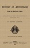 A History of Advertising from the Earliest Times.