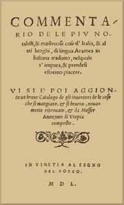 Commentario de le piu notabili, & mostruose cose d'Italia, & di altri luoghi di lingua aramea in Italiana tradotto, nelquale si impara, & prendesi estremo piacere