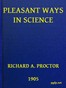 Pleasant Ways in Science
