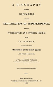 A Biography of the Signers of the Declaration of Independence, and of Washington and Patrick Henry