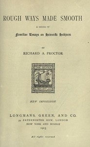 Rough Ways Made Smooth: A series of familiar essays on scientific subjects