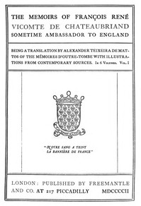 The Memoirs of François René Vicomte de Chateaubriand sometime Ambassador to England, Volume 1 (of 6)