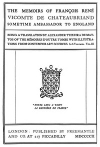 The Memoirs of François René Vicomte de Chateaubriand sometime Ambassador to England. volume 3 (of 6)