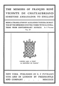 The Memoirs of François René Vicomte de Chateaubriand sometime Ambassador to England, Volume 4 (of 6)