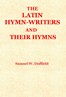 The Latin Hymn-writers and Their Hymns
