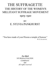 The Suffragette: The History of the Women's Militant Suffrage Movement, 1905-1910