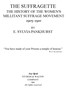The Suffragette: The History of the Women's Militant Suffrage Movement, 1905-1910
