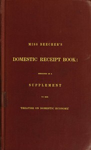 Miss Beecher's Domestic Receipt Book