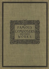 Famous composers and their works, Vol. 1