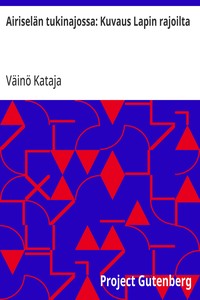 Airiselän tukinajossa: Kuvaus Lapin rajoilta