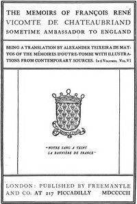 The Memoirs of François René Vicomte de Chateaubriand sometime Ambassador to England. Volume 6 (of 6)