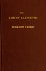 The Life of La Fayette, the Knight of Liberty in Two Worlds and Two Centuries