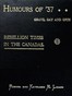 Humours of '37, Grave, Gay and Grim: Rebellion Times in the Canadas