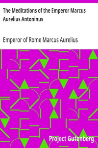 The Meditations of the Emperor Marcus Aurelius Antoninus
