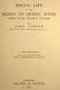 Social Life in the Reign of Queen Anne, Taken from Original Sources