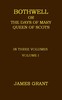 Bothwell; or, The Days of Mary Queen of Scots, Volume 1 (of 3)