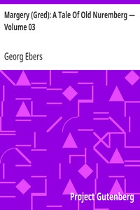 Margery (Gred): A Tale Of Old Nuremberg — Volume 03