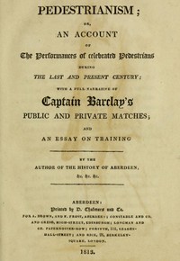 Pedestrianism; or, An Account of the Performances of Celebrated Pedestrians During the Last and Present Century.