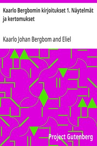 Kaarlo Bergbomin kirjoitukset 1. Näytelmät ja kertomukset