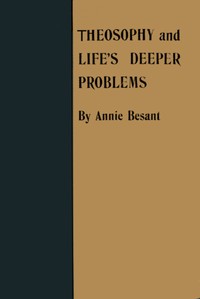 Theosophy and Life's Deeper Problems
