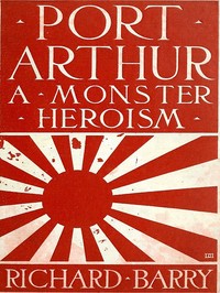Port Arthur :  a monster heroism