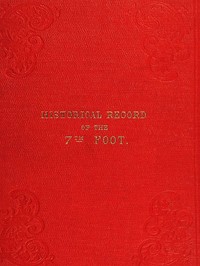 Historical record of the Seventh Regiment, or the Royal Fusiliers