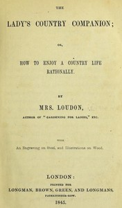 The Lady's Country Companion; Or, How to Enjoy a Country Life Rationally