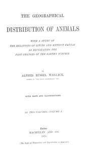 The Geographical Distribution of Animals, Volume 1