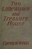Two Little Women and Treasure House