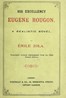 His Excellency [Son Exc. Eugène Rougon]