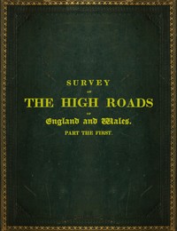 Survey of the High Roads of England and Wales. Part the First.