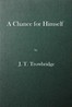 A Chance for Himself; or, Jack Hazard and His Treasure