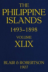 The Philippine Islands, 1493-1898; Volume 49