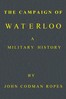 The Campaign of Waterloo: A Military History