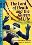 The Lord of Death and the Queen of Life