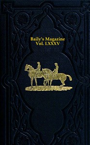 Baily's Magazine of Sports and Pastimes, Volume 85