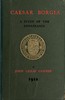 Caesar Borgia: A Study of the Renaissance
